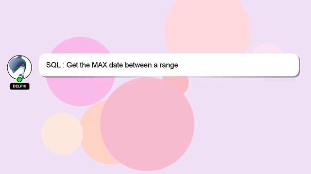 SQL : Get the MAX date between a range смотреть онлайн