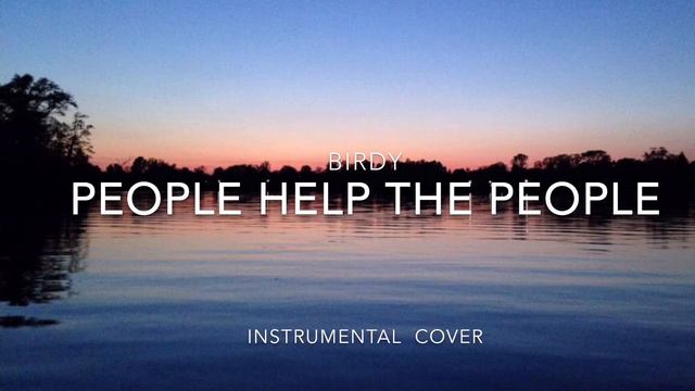 People Help the People - Birdy Instrumental Cover смотреть онлайн