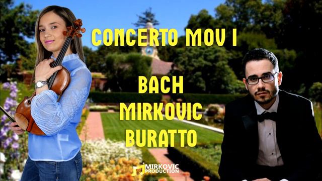 J.S.BACH - CONCERTO MOV I (MIRKOVIC VL / BURATTO PF) смотреть онлайн