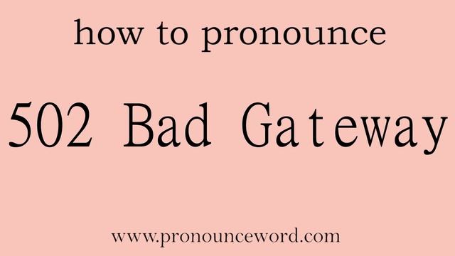 502 Bad Gateway. How to pronounce the english word 502 Bad Gateway .Start with 5. Learn from me. смотреть онлайн