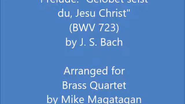 Prelude: "Gelobet seist du, Jesu Christ" (BWV 723) for Brass Quartet смотреть онлайн