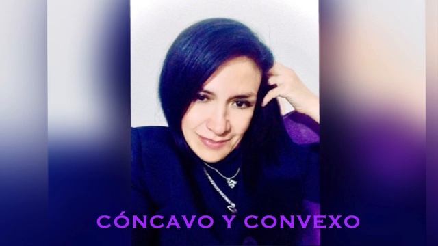 CÓNCAVO Y CONVEXO - MTRA IRMA CECILIA CEA. смотреть онлайн