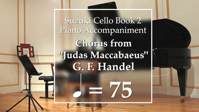 Suzuki Cello Book 2 | Chorus from "Judas Maccabaeus" | Piano Accompaniment | 75 BPM смотреть онлайн