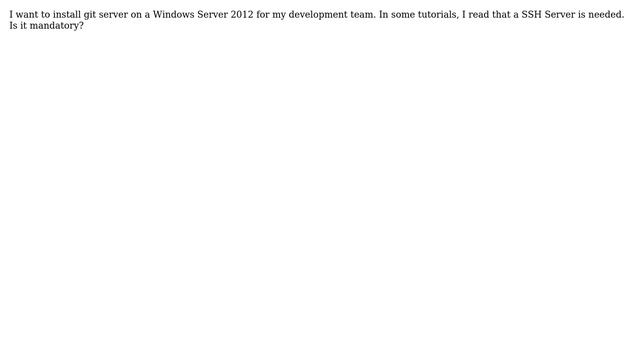 Installing Git Server on Windows server 2012 for a dev. team. Is SSH server mandatory? смотреть онлайн