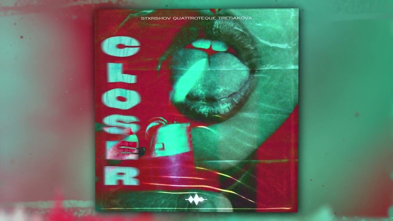 STXRSHOV, QUATTROTEQUE, TRETIAKOVA - Closer (Official Audio) смотреть онлайн