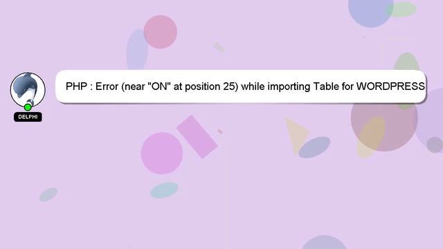 PHP : Error (near "ON" at position 25) while importing Table for WORDPRESS ( A foreign key Error) смотреть онлайн