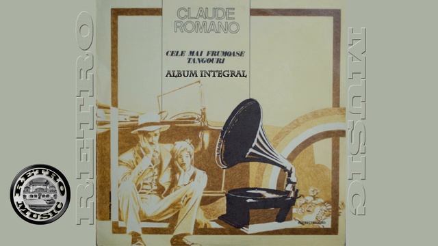 Claude Romano – Cele Mai Frumoase Tangouri | VINIL - ALBUM INTEGRAL смотреть онлайн