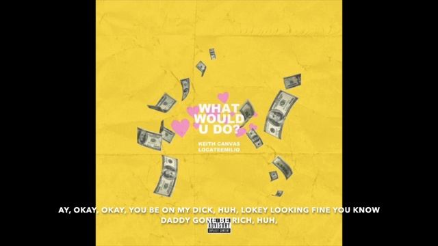 What Would U Do - Keith Canva$ ft. LocateEmilio (Prod. Croosh & A-RU$$) (Lyric Video) смотреть онлайн