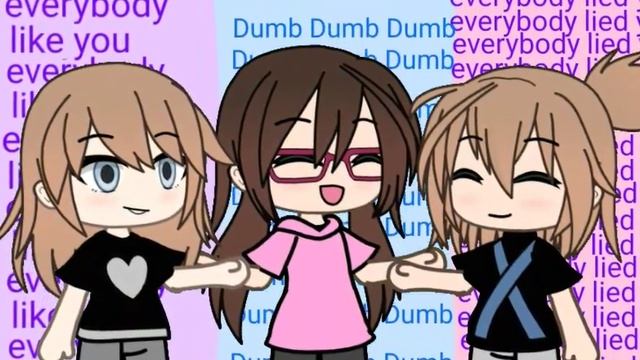 [^^] Dumb \\ Everybody Like You /// Everybody Lied