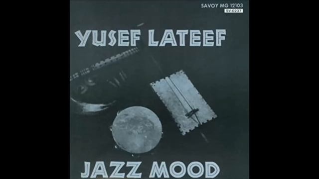 Yusef Lateef - Jazz Mood (1957) (Full Album) смотреть онлайн