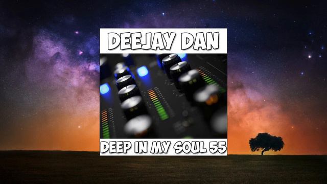 DeeJay Dan - Deep In My Soul 55 [2018] (edit) смотреть онлайн