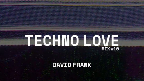 TECHNO LOVE MIX #10 - DAVID FRANK