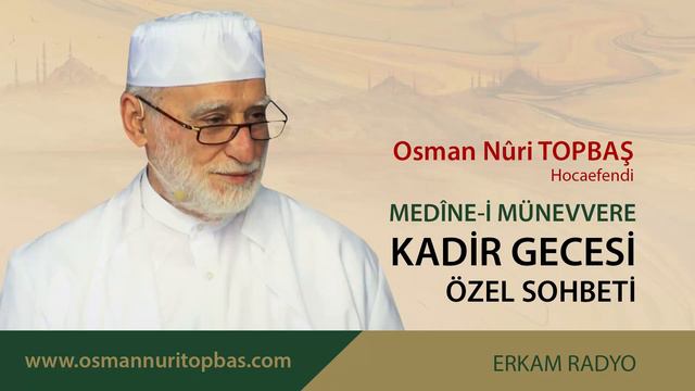 Medîne-i Münevvere'den 2014 Kadir Gecesi Özel Sohbeti - Osman Nuri Topbaş смотреть онлайн