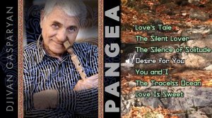 Djivan Gasparyan - Pangea  | Дживан Гаспарян - армянский дудук | Armenian folk music