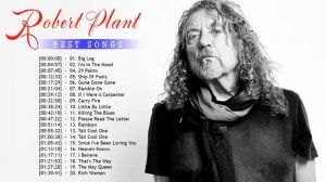 Best Songs Of Robert Plant - Robert Plant's Greatest Hits Full Playlist