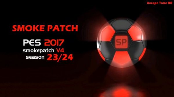 PES 2017  +   SMOKE  PATCH ATUALIZADO TEMPORADA 2024 COM FACES E UNIFORMES TRANSFERÊNCIAS  PES 2017