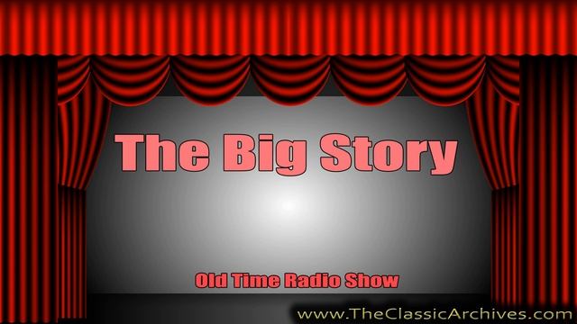 The Big Story, 471126 035 The Case of the Unfinished Love Song Howard Beaufait, Old Time Radio смотреть онлайн