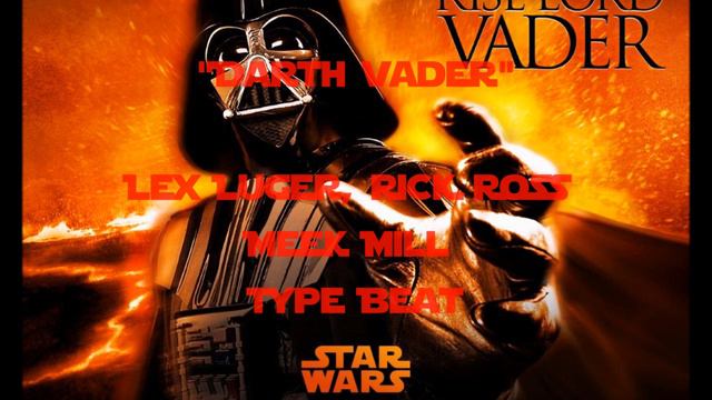 Lex Luger, Meek Mill, Rick Ross Type Beat- Darth Vader смотреть онлайн