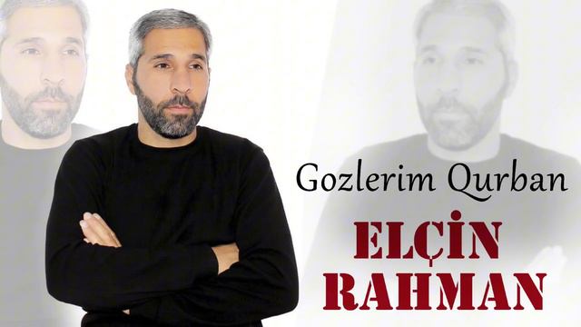 Elcin Rahman - Gozlerim Qurban