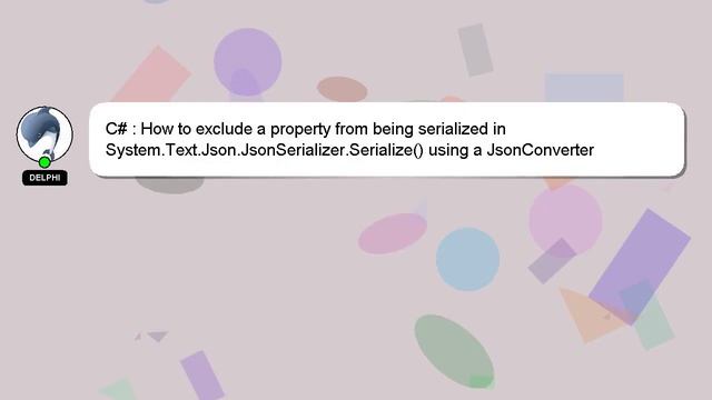 C# : How to exclude a property from being serialized in System.Text.Json.JsonSerializer.Serialize() смотреть онлайн