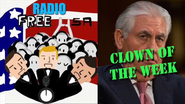 Radio Free USA! Episode 13 - Rex Tillerson Clown of the Week смотреть онлайн