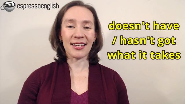 Learn English Phrases - Have (got) what it takes смотреть онлайн