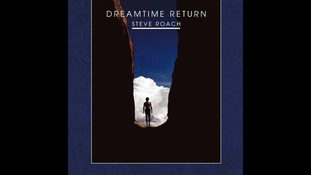 Steve Roach - Dreamtime Return - Towards the Dream смотреть онлайн