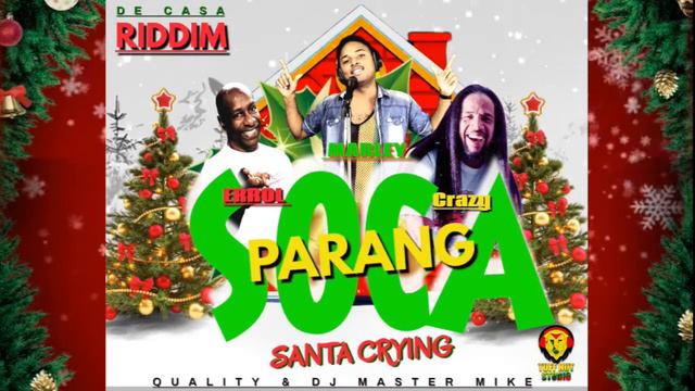Crazy / Marley Palmer / Errol Fabien - Santa Crying ( De Casa Riddim Soca Parang 2022) смотреть онлайн