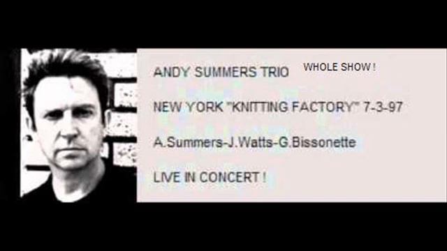 ANDY SUMMERS TRIO - New York 07-03-1997 The Knitting Factory (FULL SHOW)