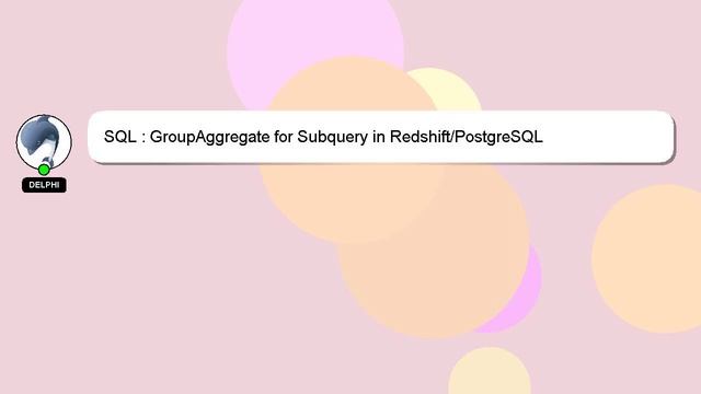 SQL : GroupAggregate for Subquery in Redshift/PostgreSQL смотреть онлайн