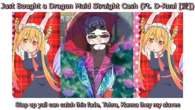 Just Bought a Dragon Maid Straight Cash (Ft. D-Real [愛]) [Prod. jvst x].mp4 смотреть онлайн