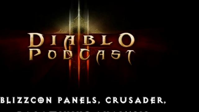 The Diablo 3 Podcast #117: Blizzcon 2013 Panels, Crusader Demo, And Datamining