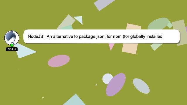 NodeJS : An alternative to package.json, for npm (for globally installed packages) смотреть онлайн