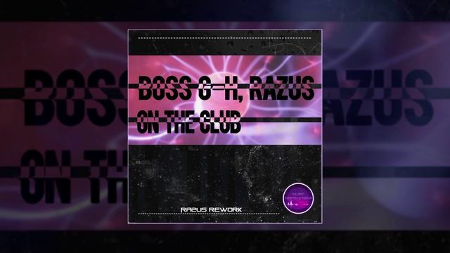 Boss G-H - On The Club (Razus Rework) (Официальная премьера трека)