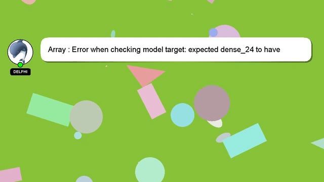 Array : Error when checking model target: expected dense_24 to have shape...but got array with shap смотреть онлайн