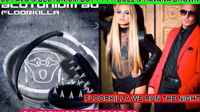 PAVO & BLOTONIUM BOY FT HAVANA BROWN & PITBULL FLOORKILLA WE RUN THE NIGHT DJ JEST HARDSTYLE BOOTLE смотреть онлайн