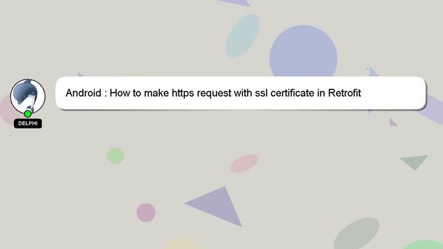 Android : How to make https request with ssl certificate in Retrofit смотреть онлайн