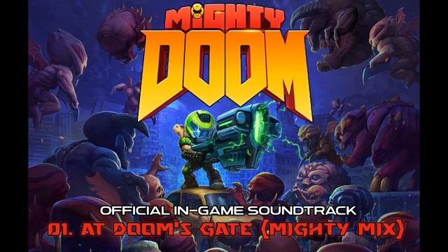 Mighty DOOM Official In-Game Soundtrack - 01. At DOOM's Gate (MIGHTY MIX) смотреть онлайн