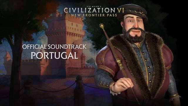 Civilization VI Official Soundtrack - Portugal | Civilization VI - New Frontier Pass смотреть онлайн