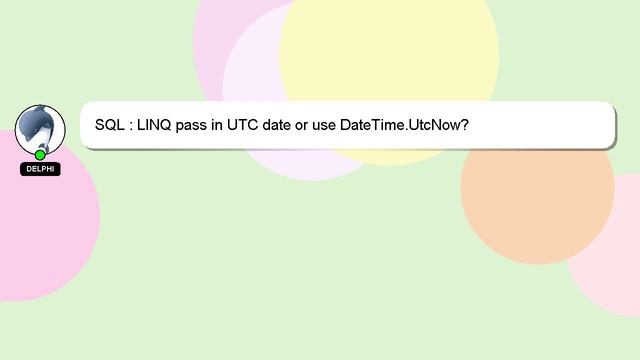 SQL : LINQ pass in UTC date or use DateTime.UtcNow? смотреть онлайн