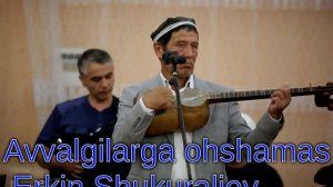 Avvalgilarga ohshamas - Erkin Shukuraliev || Аввалгиларга ухшамас - Эркин Шукуралиев