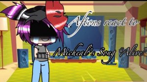 Afton’s React to Micheals Song “Alive”