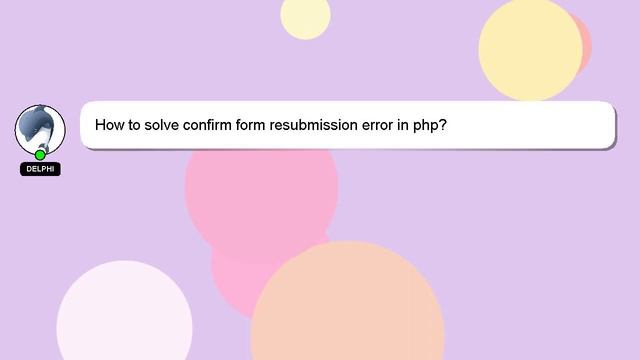 How to solve confirm form resubmission error in php? смотреть онлайн