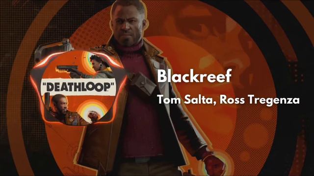 Tom Salta, Ross Tregenza - Blackreef (Deathloop) смотреть онлайн