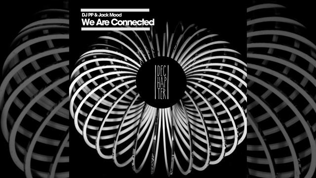 DJ PP & Jack Mood : We Are Connected (Original Mix) смотреть онлайн
