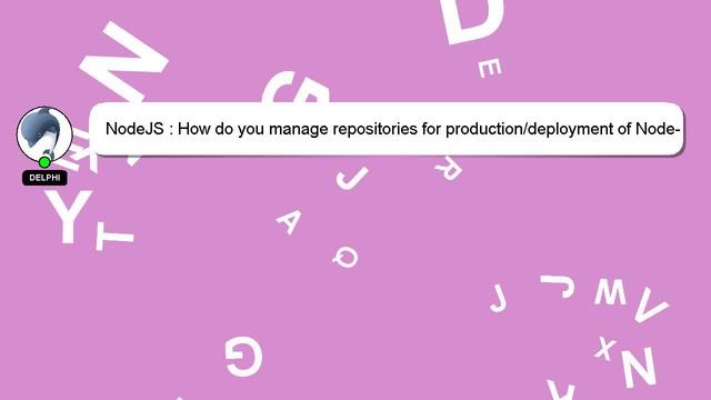 NodeJS : How do you manage repositories for production/deployment of Node-React app? смотреть онлайн
