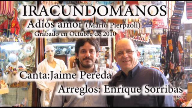 IRACUNDOMANOS 2010 - Adiós Amor (Pierpaoli) - Jaime Pereda & Enrique Sorribas смотреть онлайн