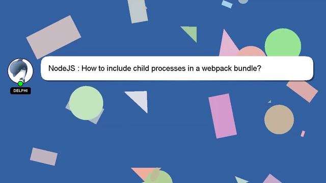 NodeJS : How to include child processes in a webpack bundle? смотреть онлайн