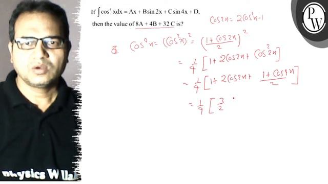 If \( \int \cos ^{4} x d x=A x+B \sin 2 x+C \sin 4 x+D \),
P then the value of \( 8 A+4 B+32 C \... смотреть онлайн