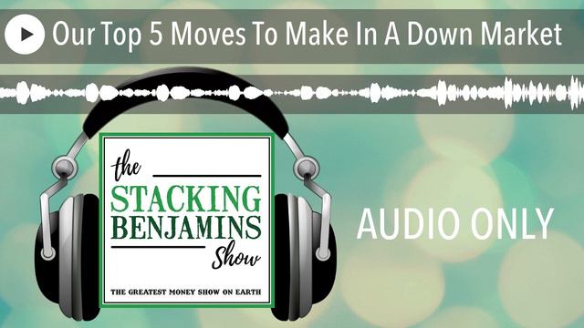 Our Top 5 Moves To Make In A Down Market смотреть онлайн
